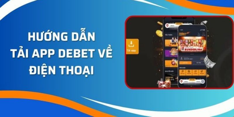 Câu hỏi liên quan đến việc tải app Debet